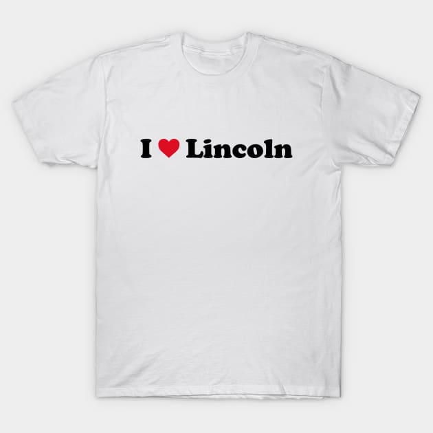 I Love Lincoln T-Shirt by Novel_Designs